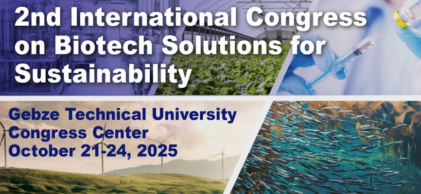 Gebze Teknik Üniversitesi’nden Biyoteknoloji ve Sürdürülebilirliğe Odaklanan Uluslararası Kongre